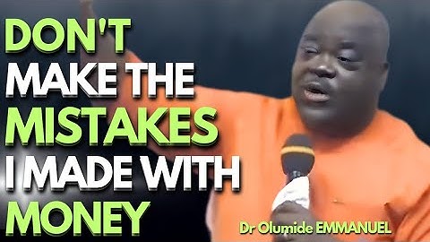 Dr Olumide EMMANUEL - Don't make the mistake I made, fix your FINANCIAL LIFE early with this SECRET