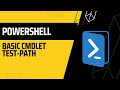 PowerShell Basic Cmdlet Test Path