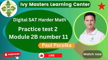 Digital SAT practice test 2 math harder module 2B number 11 || Ivy Masters