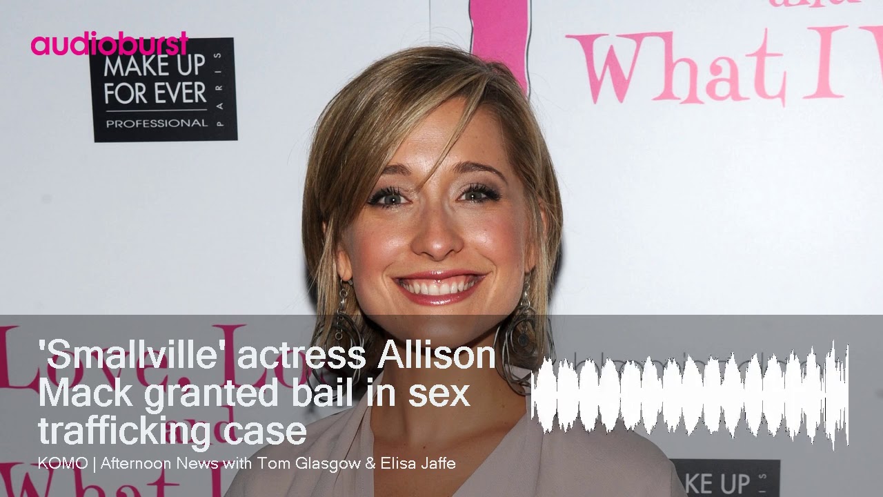 Smallville Actress Allison Mack Granted Bail In Sex Trafficking Case Youtube