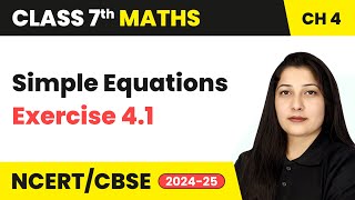 Simple Equations - Exercise 4.1 | Class 7 Mathematics Chapter 4 | CBSE 2024-25