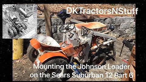 Mounting the Johnson Loader on the Sears Suburban 12 Part 6