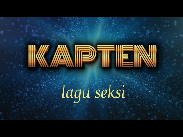 Video lirik - Lagu seksi - KAPTEN band class=