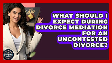 What Should I Expect During Divorce Mediation For An Uncontested Divorce? - Get Divorce Answers