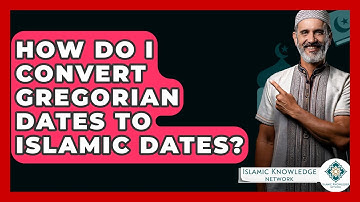 How Do I Convert Gregorian Dates To Islamic Dates? - Islamic Knowledge Network