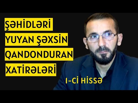 Şəhidləri Yuyan Həsən Məmmədovun Dəhşətli Xatirələri! 1-ci HİSSƏ