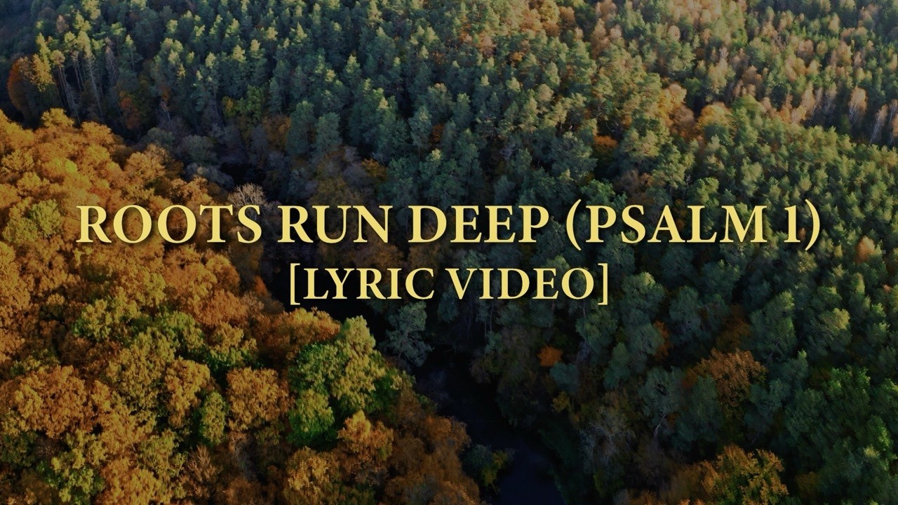 Roots Run Deep (Psalm 1) [Lyric Video] - YouTube