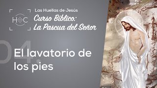 Clase 4: El lavatorio de los pies | Curso Bíblico: La Pascua del Señor | Magdala