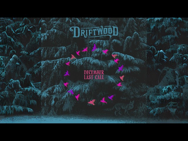 Driftwood - December Last Call