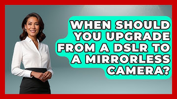 When Should You Upgrade From a DSLR to a Mirrorless Camera? | Image Review Studio News