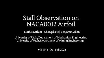 Stall Observation on NACA 0012 Airfoil - ME EN 6700 Fall 2022