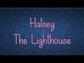 Halsey-The Lighthouse(Lyrics)