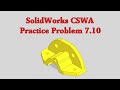 SolidWorks CSWA Practice Problem 7.10