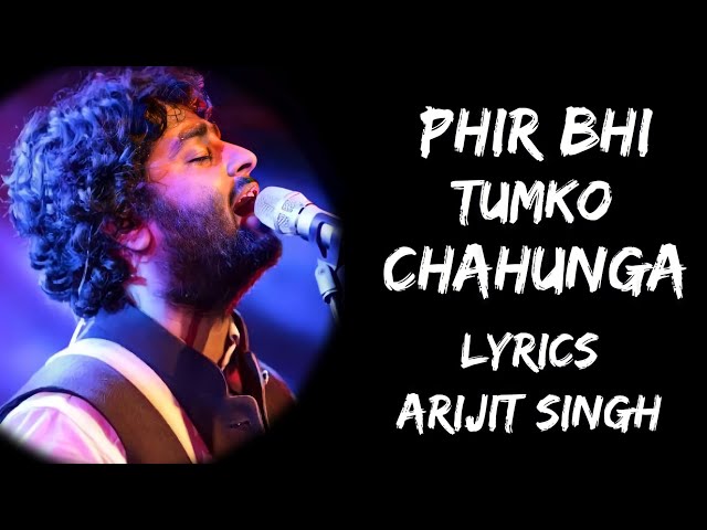 Main Phir Bhi Tumko Chahunga (Lyrics) - Arijit Singh | Shashaa Tirupati | Lyrics Tube class=