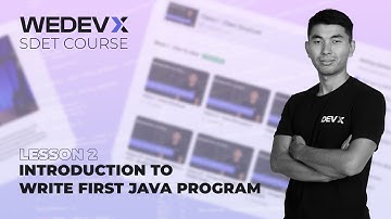 Lesson 2: Introduction to write first java program | Wedevx SDET Course