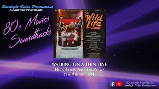 Walking On A Thin Line - Huey Lewis And The News ("The Wild Life", 1984)