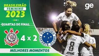 CORINTHIANS 4 X 2 CRUZEIRO | MELHORES MOMENTOS |QUARTAS DE FINAL BRASILEIRÃO FEMININO 2023| ge.globo