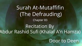 Surah At-Mutaffifin (The Defrauding) Abdur Rashid Sufi (Khalaf A'n Hamza)  Quran Recitation