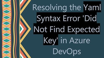 Resolving the Yaml Syntax Error 