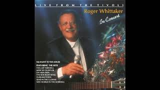 Watch Roger Whittaker Wimoweh the Lion Sleeps Tonight video