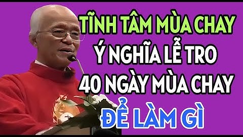 Ý NGHĨA VIỆC XỨC TRO VÀ 40 NGÀY MÙA CHAY ĐỂ LÀM GÌ .CHA HỒNG GIẢNG MỚI NHẤT