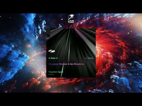 Giuseppe Ottaviani & Ilan Bluestone - Together Again (Extended Mix) [A STATE OF TRANCE]
