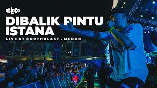 ST. LOCO - 'DIBALIK PINTU ISTANA' LIVE! NORTHBLAST | 17 SEPTEMBER 2023 | FANCAM