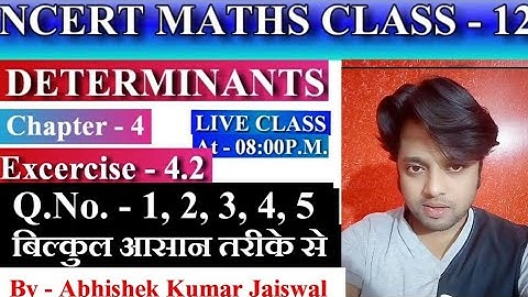 NCERT Class 12 Maths Exercise 4. 2 Solutions (Q.no.  - 1, 2, 3, 4, 5) | Determinants in Hindi |