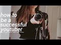 how to start a SUCCESSFUL youtube channel in 2019