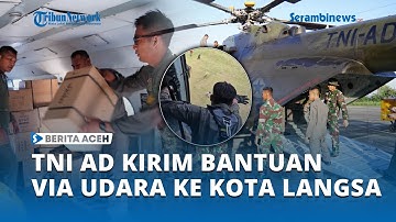 Akses Darat Putus, Helikopter MI-17 TNI AD Kirim Bantuan dari Jalur Udara ke Kota Langsa
