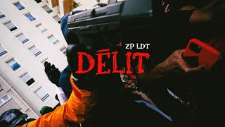 ZP LDT - DÉLIT ( Clip Officiel )