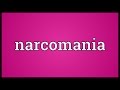 Narcomania Meaning 