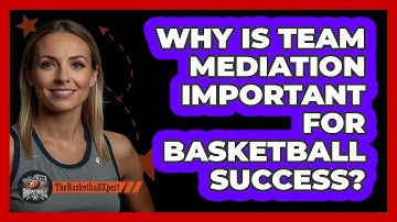 Why Is Team Mediation Important For Basketball Success? - The Basketball Xpert