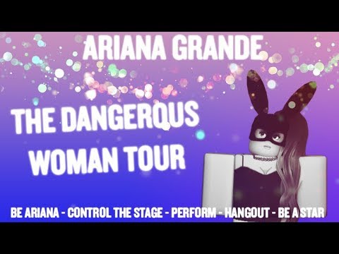 Gameplay Update The Dangerous Woman Tour Roleplay Youtube - dangerous woman tour roleplay roblox