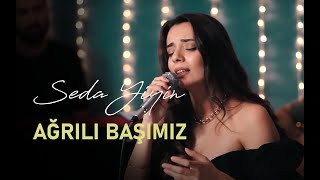 Seda Yiyin - Ağrılı Başımız Akustik (Tan Taşçı Cover)