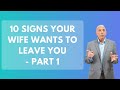 10 Signs Your Wife Wants To Leave You - Part 1 | Paul Friedman