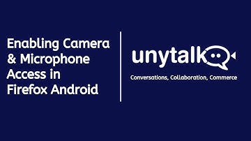How To Enable Camera & Microphone Access On Android Firefox  | Unytalk Tutorials