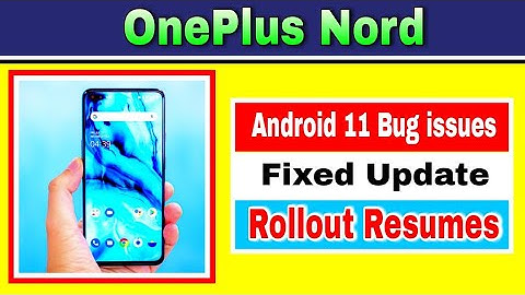 OnePlus Nord Android 11 Update Fixed and Rollout Resumes