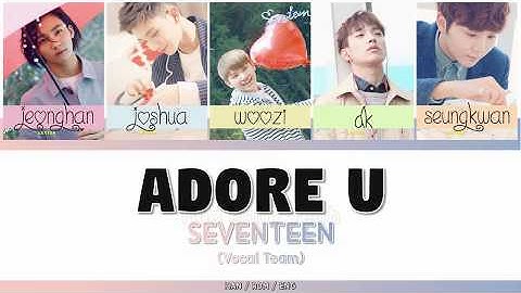 SEVENTEEN (세븐틴) - ADORE U (아낀다_Vocal Team Ver.) [HAN/ROM/ENG - COLOR CODED LYRIC]