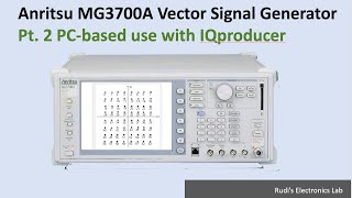 REL #35 Anritsu MG3700A Vector Signal Generator — Pt. 2 PCbased use with IQproducer