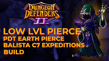 Low lvl pierce pdt  earth pierce balista c7 expeditions build - Dungeon defenders 2 Spotlight