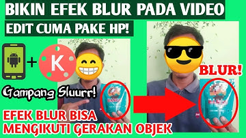CARA MEMBUAT EFEK BLUR (SENSOR) PADA VIDEO - KINEMASTER