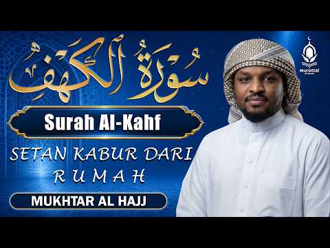 SURAH ALKAHFI Malam Jumat Berkah | Ngaji Merdu Murottal AlQuran Surah Al Kahfi | Mukhtar Al Hajj