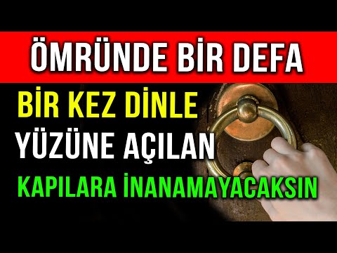 ÖMRÜNDE BİR DEFA BİR KEZ DİNLE YÜZÜNE AÇILAN KAPILARA İNANAMAYACAKSIN..!