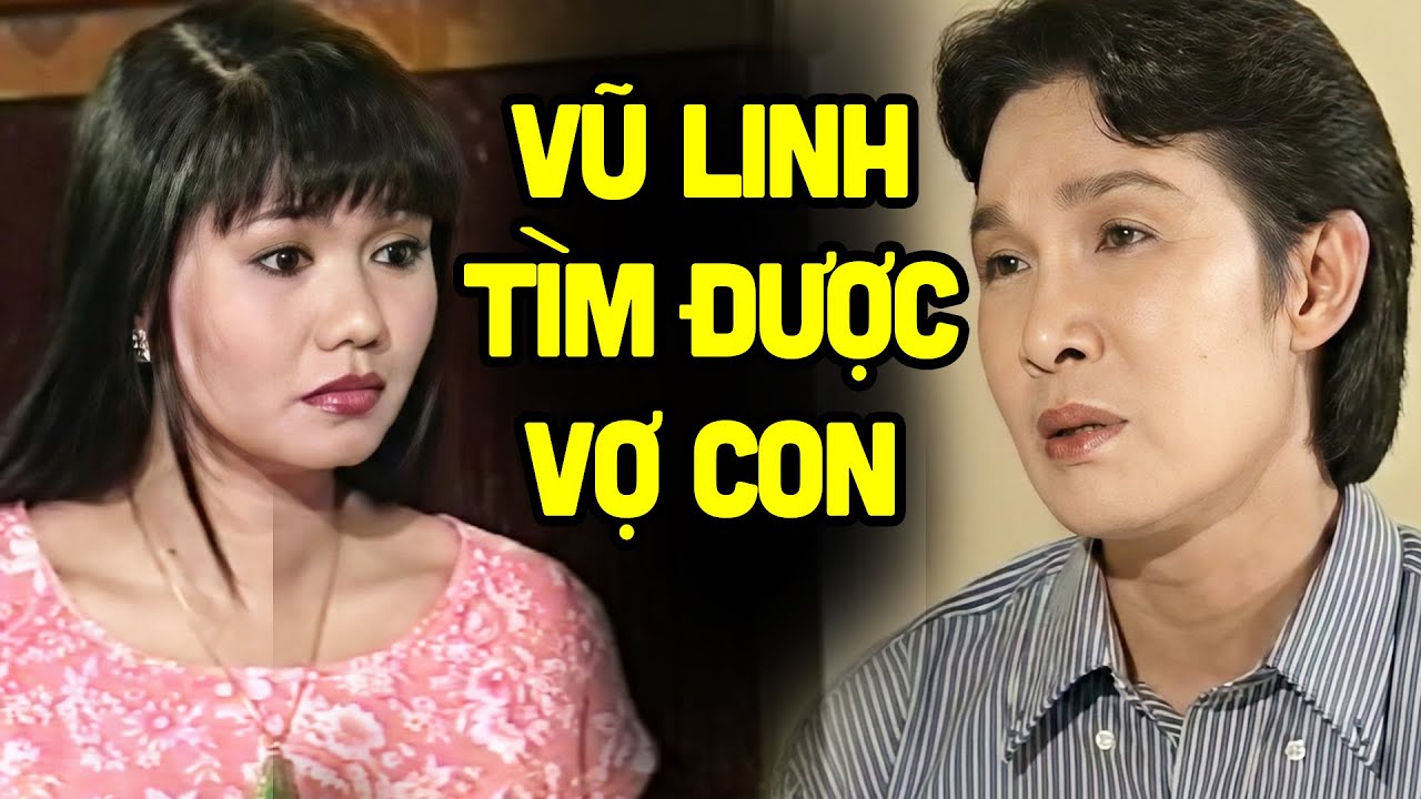 Tìm kiếm suốt 2 năm, Vũ Linh bật khóc khi tìm thấy vợ con - Cải Lương Xưa Vũ Linh, Ngọc Huyền Hay TT