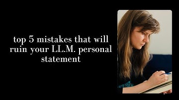 Mistakes to avoid in an LL.M. personal statement