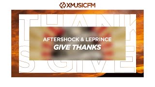 Aftershock & LePrince - Give Thanks