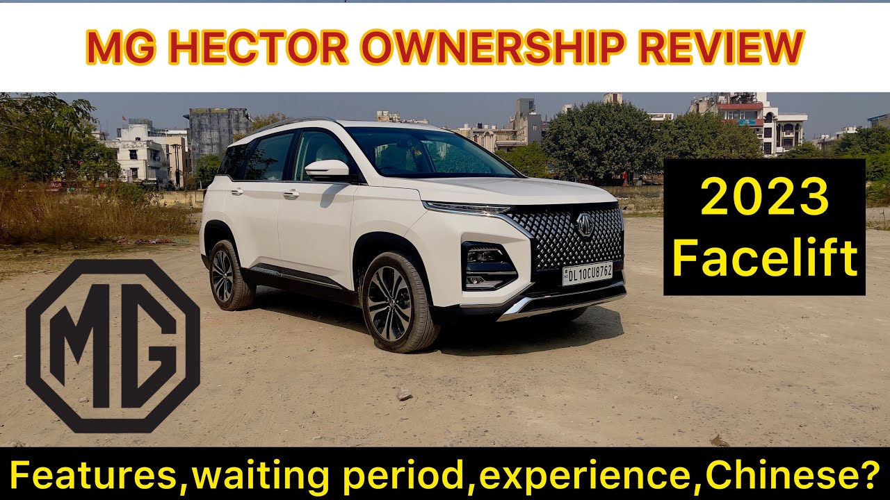 Mg Hector 2023 Ownership review 🤍,New model, positives? Negatives
