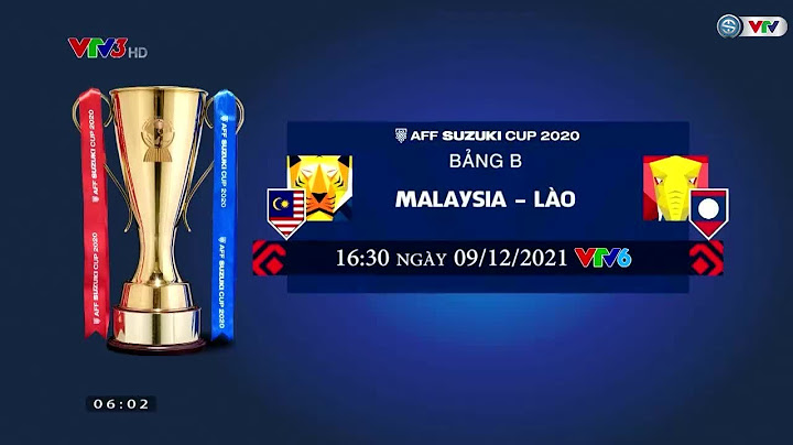 Malaysia vs Lào | 16:30 hôm nay (9/12) trực tiếp trên VTV6
