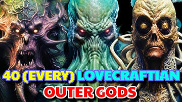 40 (Every) Lovecraftian Outer Gods, A Breed Of Lesser-Known Cosmic Monsters - Backstories Explored